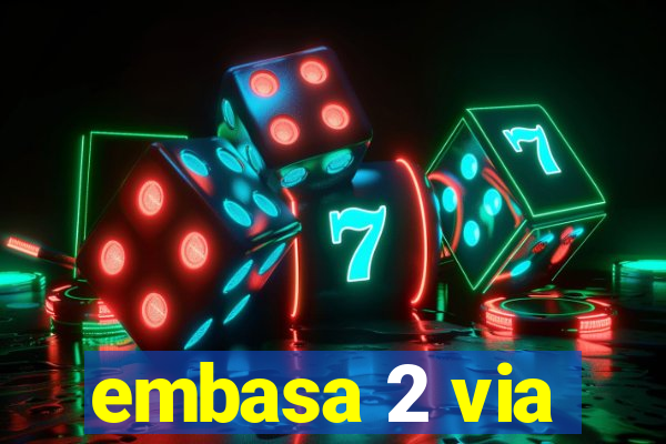 embasa 2 via